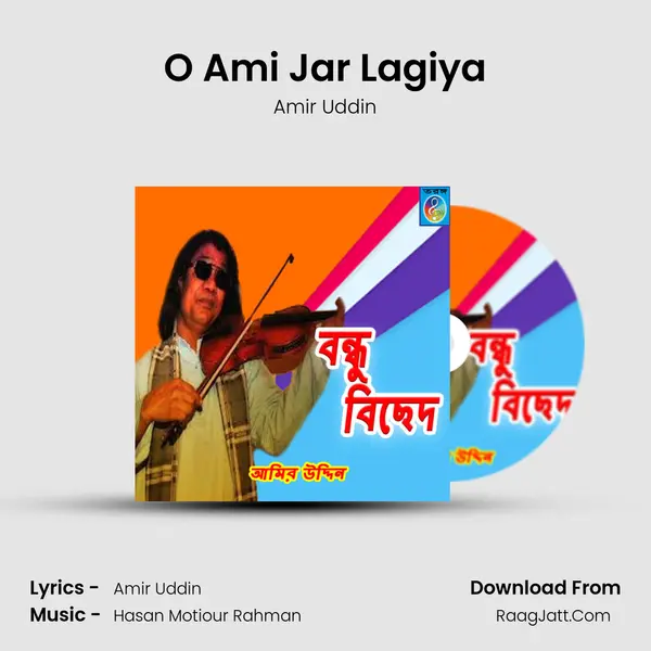 O Ami Jar Lagiya mp3 song