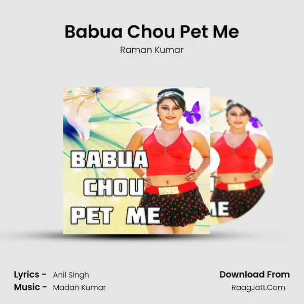 Babua Chou Pet Me MP3 Song by Raman Kumar Cover