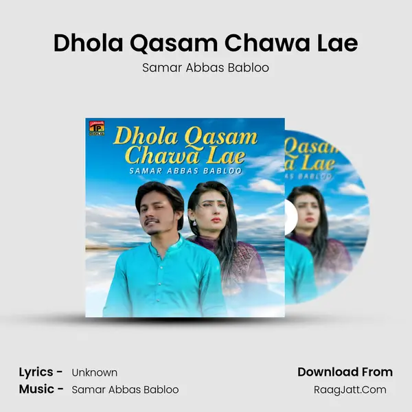 Dhola Qasam Chawa Lae - Single - Samar Abbas Babloo