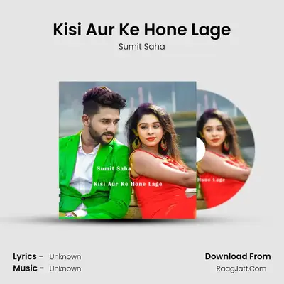 Kisi Aur Ke Hone Lage mp3 song
