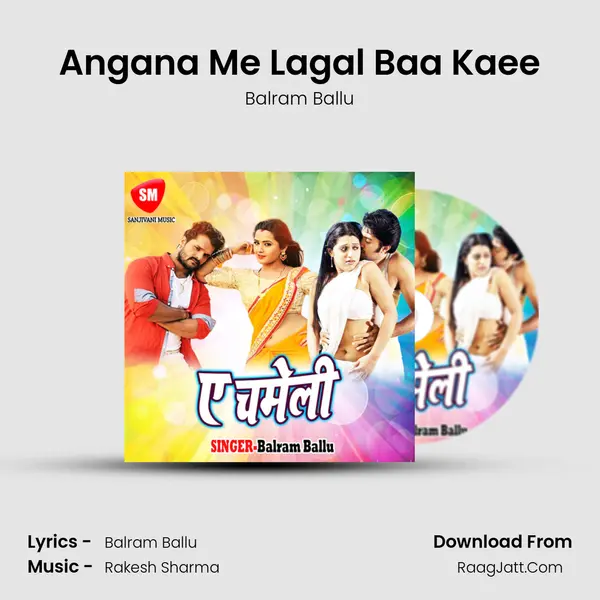Angana Me Lagal Baa Kaee mp3 song