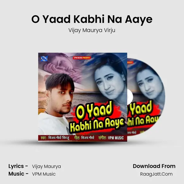 O Yaad Kabhi Na Aaye MP3 Song by Vijay Maurya Virju Cover