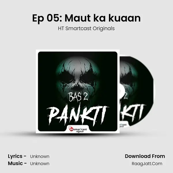 Ep 05: Maut ka kuaan mp3 song