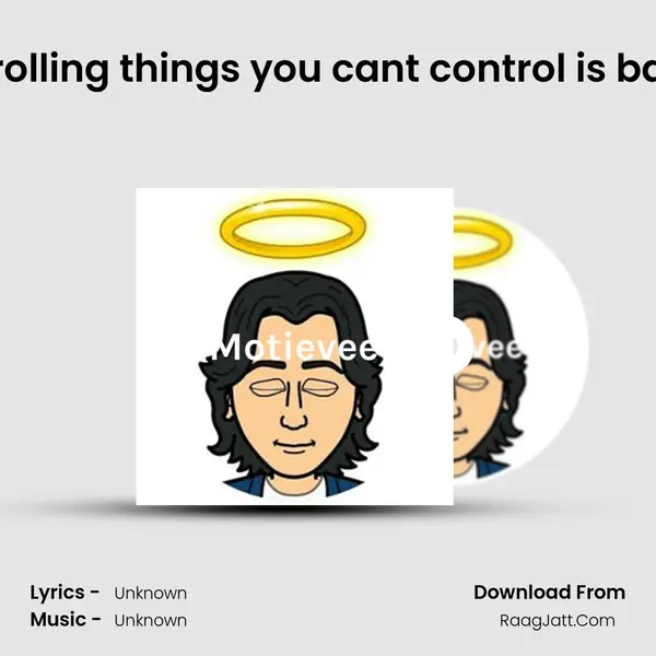 Why Controlling things you can't control is bad for you? MP3 Song by  Cover