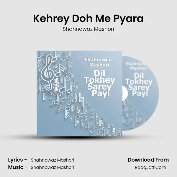Kehrey Doh Me Pyara MP3 Song by Shahnawaz Mashori Cover
