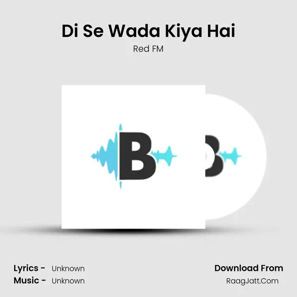 Di Se Wada Kiya Hai MP3 Song by Red FM Cover