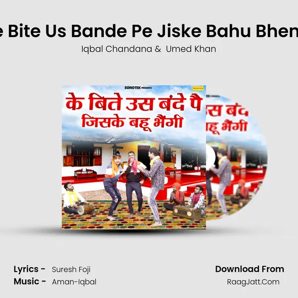Ke Bite Us Bande Pe Jiske Bahu Bhengi - Iqbal Chandana