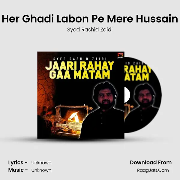 Her Ghadi Labon Pe Mere Hussain mp3 song