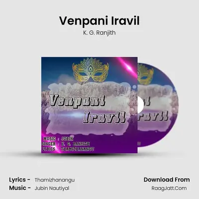 Venpani Iravil - K. G. Ranjith