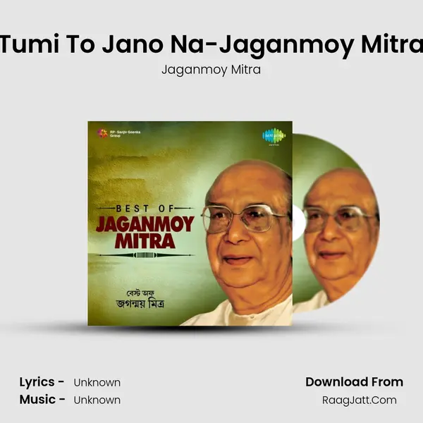 Tumi To Jano Na-Jaganmoy Mitra MP3 Song by Jaganmoy Mitra Cover