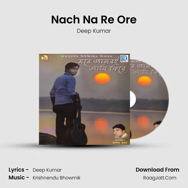 Nach Na Re Ore MP3 Song by Deep Kumar Cover