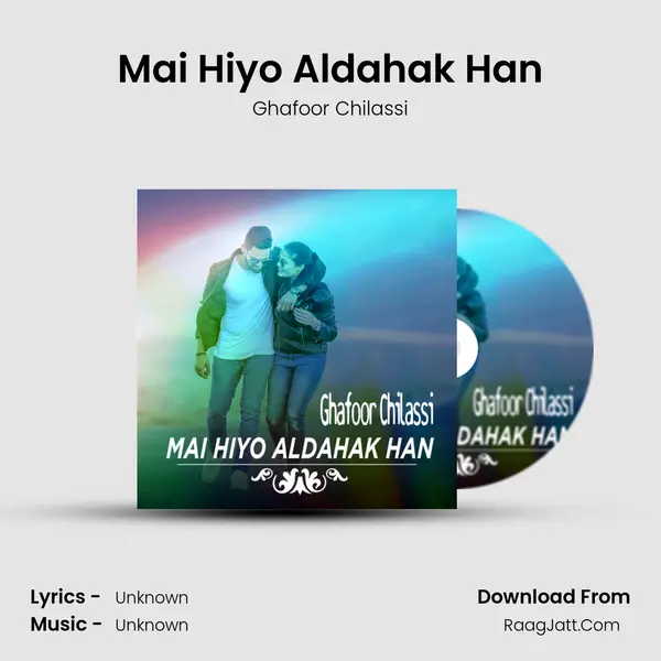 Mai Hiyo Aldahak Han - Single - Ghafoor Chilassi