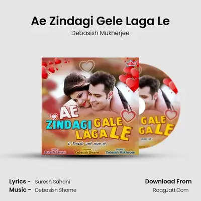 Ae Zindagi Gele Laga Le MP3 Song by Debasish Mukherjee Cover