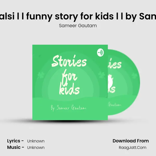 Sbse Bada Aalsi l l funny story for kids l l by Sameer gautam MP3 Song by Sameer Gautam Cover