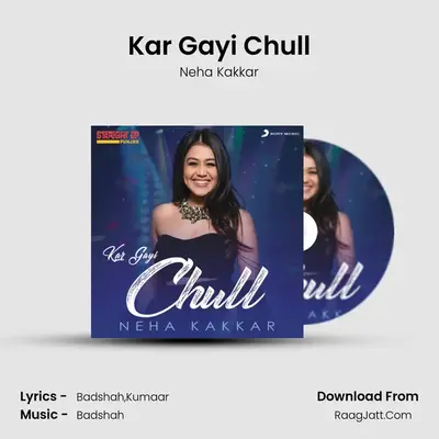 Kar Gayi Chull - Neha Kakkar