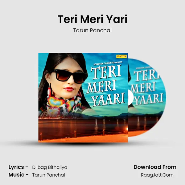 Teri Meri Yari - Tarun Panchal