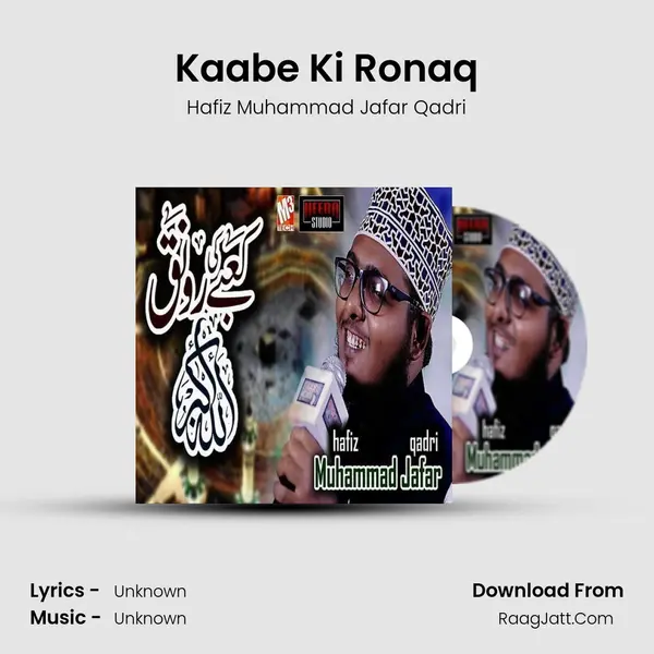 Kaabe Ki Ronaq MP3 Song by Hafiz Muhammad Jafar Qadri Cover