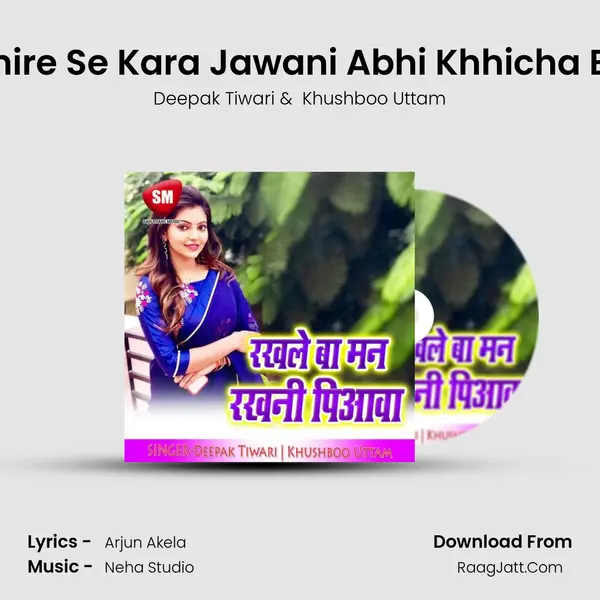 Dhire Se Kara Jawani Abhi Khhicha Ba MP3 Song by Deepak Tiwari Cover