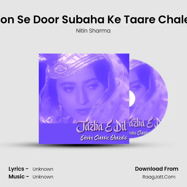 Aankhon Se Door Subaha Ke Taare Chale Gaye MP3 Song by Nitin Sharma Cover