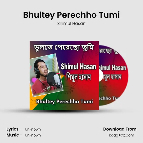Bhultey Perechho Tumi - Shimul Hasan