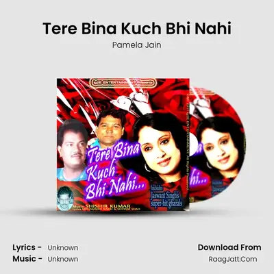 Tere Bina Kuch Bhi Nahi MP3 Song by Pamela Jain Cover