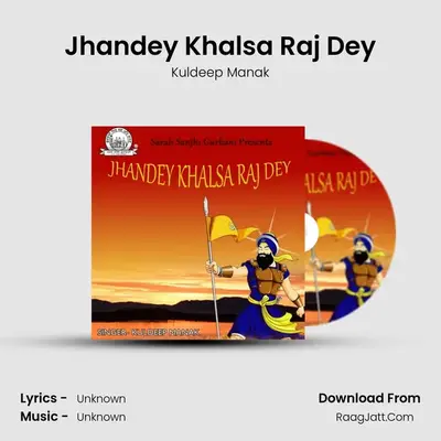 Jhandey Khalsa Raj Dey - Kuldeep Manak