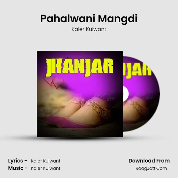 Pahalwani Mangdi MP3 Song by Kaler Kulwant Cover