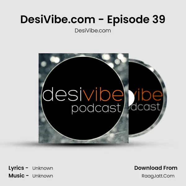 DesiVibe.com - Episode 39 MP3 Song by DesiVibe.com Cover