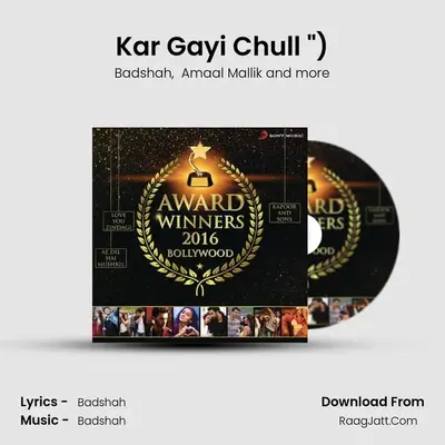 Kar Gayi Chull (From Kapoor &amp; Sons (Since 1921)) mp3 song