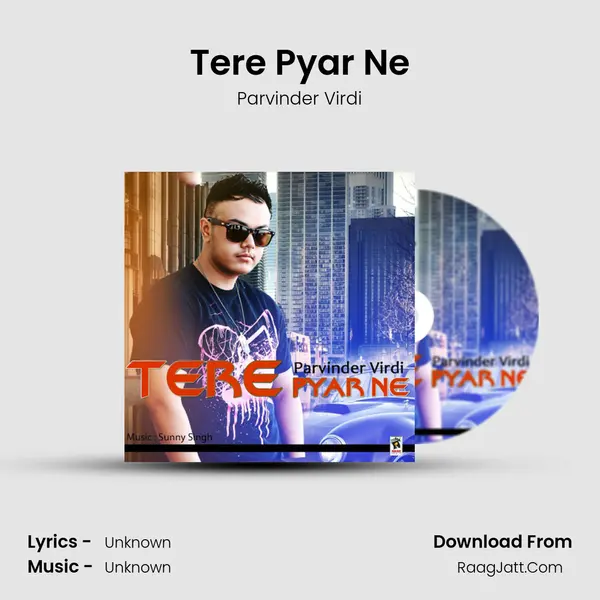 Tere Pyar Ne - Parvinder Virdi