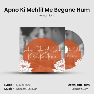 Apno Ki Mehfil Me Begane Hum MP3 Song by Kumar Sanu Cover