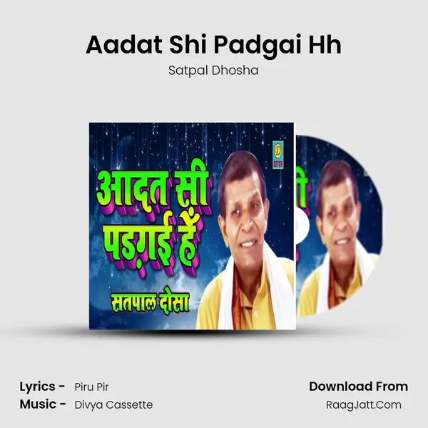 Aadat Shi Padgai Hh MP3 Song by Satpal Dhosha Cover