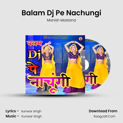 Balam Dj Pe Nachungi mp3 song