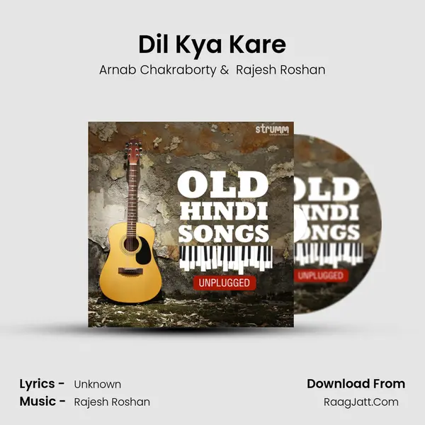 Dil Kya Kare MP3 Song by Arnab Chakraborty Cover