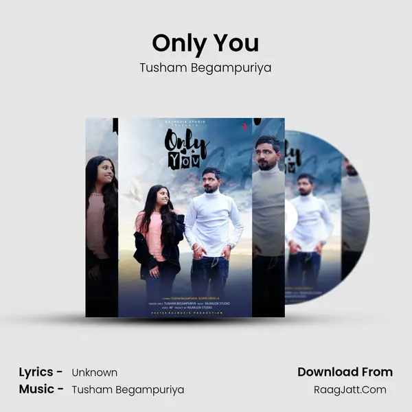 Only You - Tusham Begampuriya