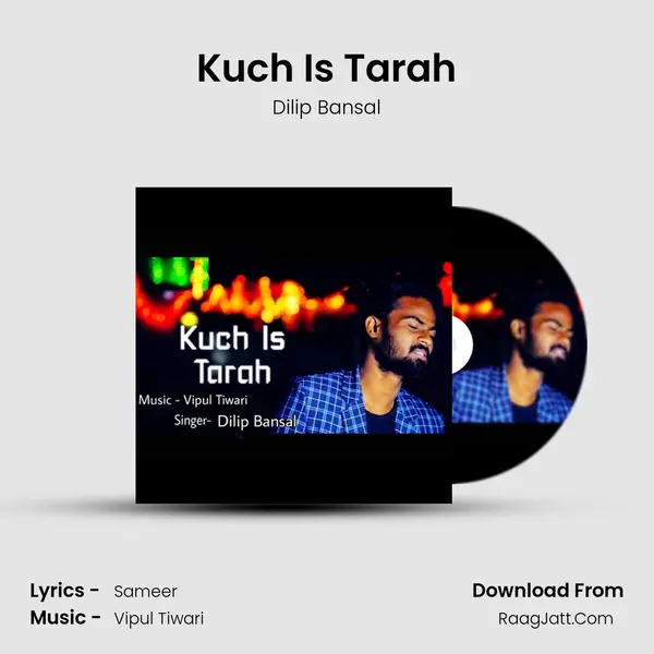 Kuch Is Tarah MP3 Song by Dilip Bansal Cover