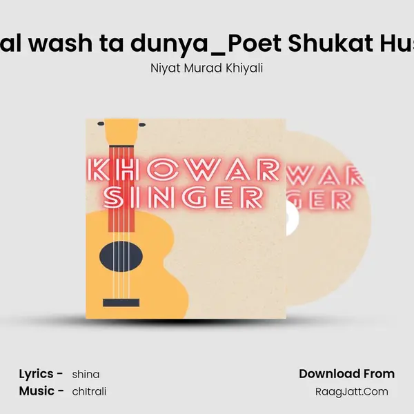 khowarLatest Song Beti khal wash ta dunya_Poet Shukat Hussain Shahab_Singer Niya MP3 Song by Niyat Murad Khiyali Cover