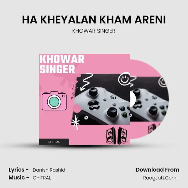 HA KHEYALAN KHAM ARENI MP3 Song by KHOWAR SINGER Cover