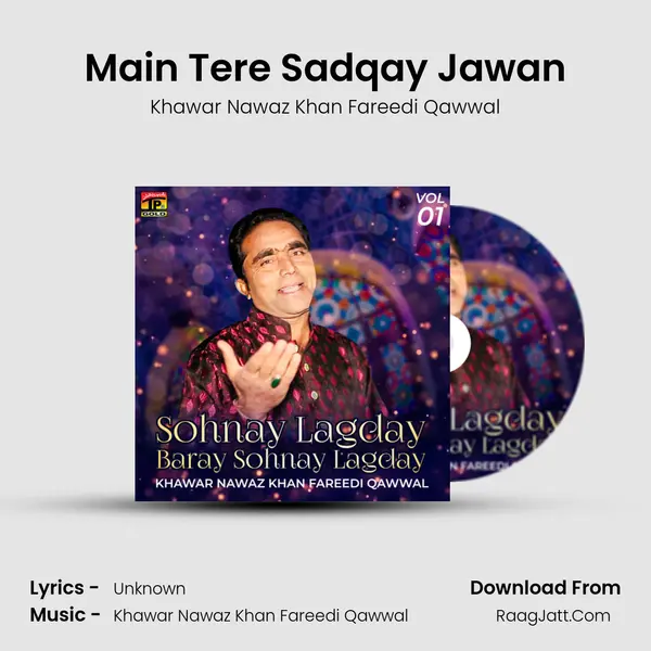 Main Tere Sadqay Jawan MP3 Song by Khawar Nawaz Khan Fareedi Qawwal Cover