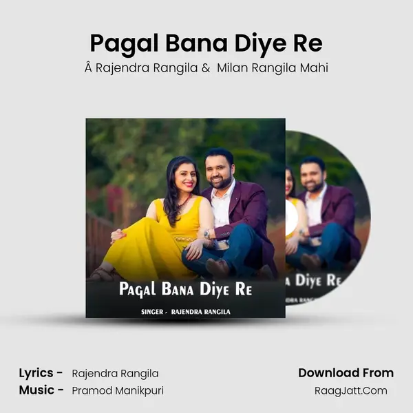 Pagal Bana Diye Re MP3 Song by Â Rajendra Rangila Cover