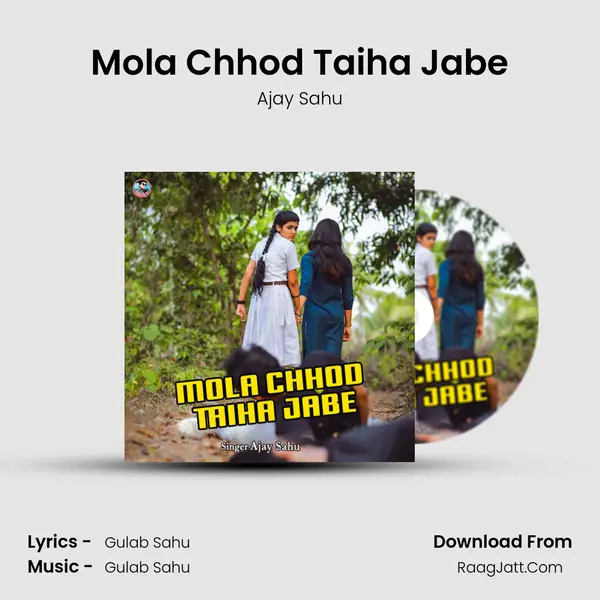 Mola Chhod Taiha Jabe MP3 Song by Ajay Sahu Cover