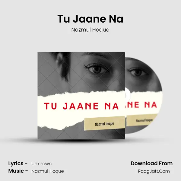 Tu Jaane Na - Nazmul Hoque