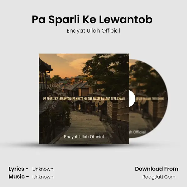 Pa Sparli Ke Lewantob (Pa Khata Hm Che Za Sta Pa Lara Teer Sham) - Enayat Ullah Official