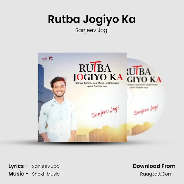 Rutba Jogiyo Ka - Sanjeev Jogi