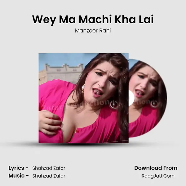 Wey Ma Machi Kha Lai - Manzoor Rahi