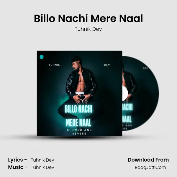 Billo Nachi Mere Naal - Tuhnik Dev