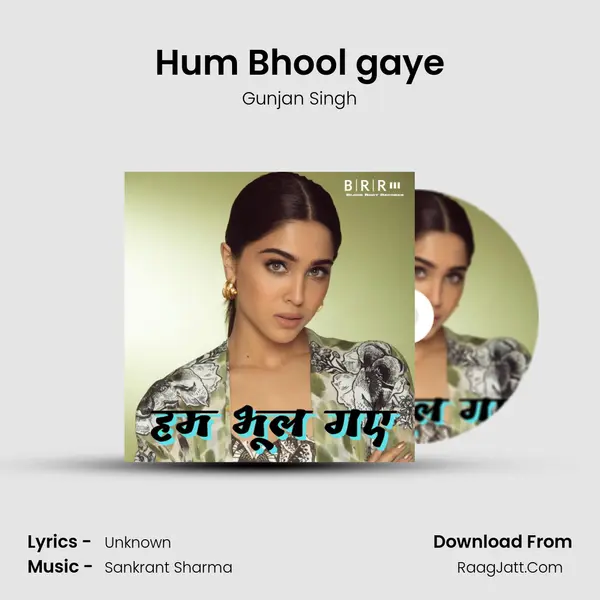 Hum Bhool gaye MP3 Song by Gunjan Singh Cover