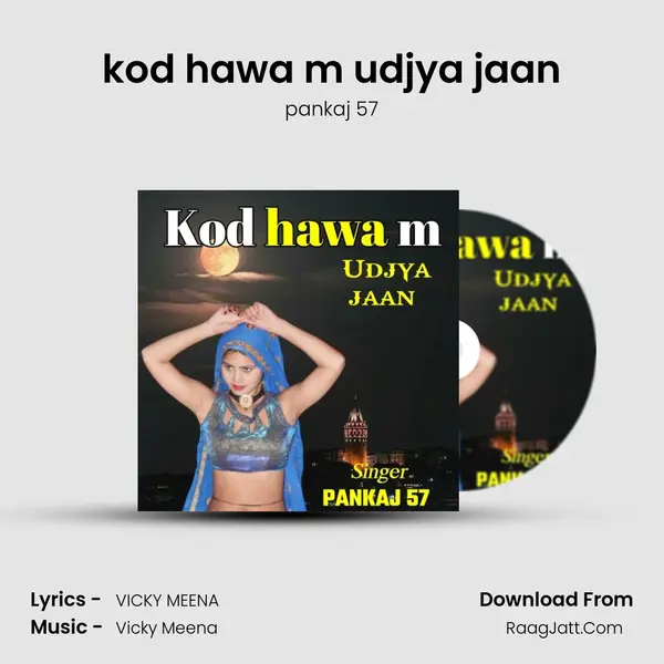 kod hawa m udjya jaan - pankaj 57