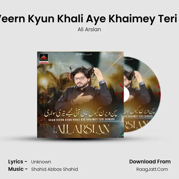 Chan Veern Kyun Khali Aye Khaimey Teri Sawari - Ali Arslan