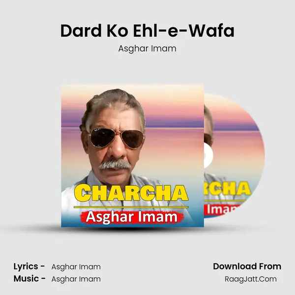 Dard Ko Ehl-e-Wafa MP3 Song by Asghar Imam Cover
